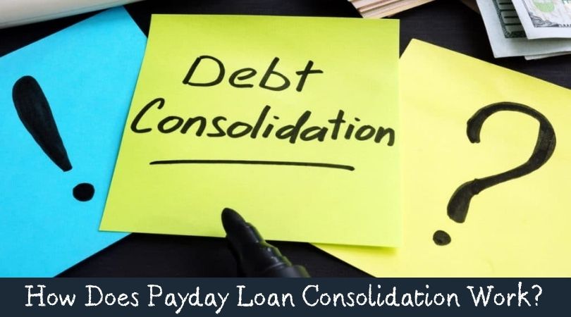 How Does Payday Loan Consolidation Work